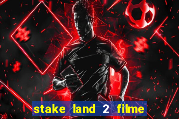 stake land 2 filme completo dublado